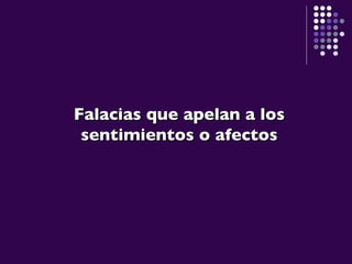 Falacias que apelan a los sentimientos o afectos 