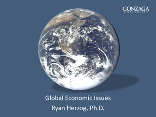 Global Economic Issues
Ryan Herzog, Ph.D.
 