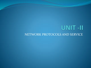 NETWORK PROTOCOLS AND SERVICE
 