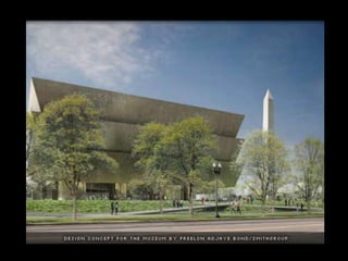 National Museum of African American History and
Culture
 