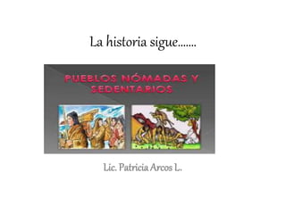 La historia sigue…….
Lic. Patricia Arcos L.
 