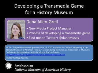 Developing a Transmedia Game for a History Museum 