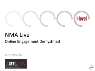 NMA Live Online Engagement Demystified 22nd January 2010 