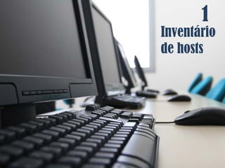 1
Inventário
de hosts
 
