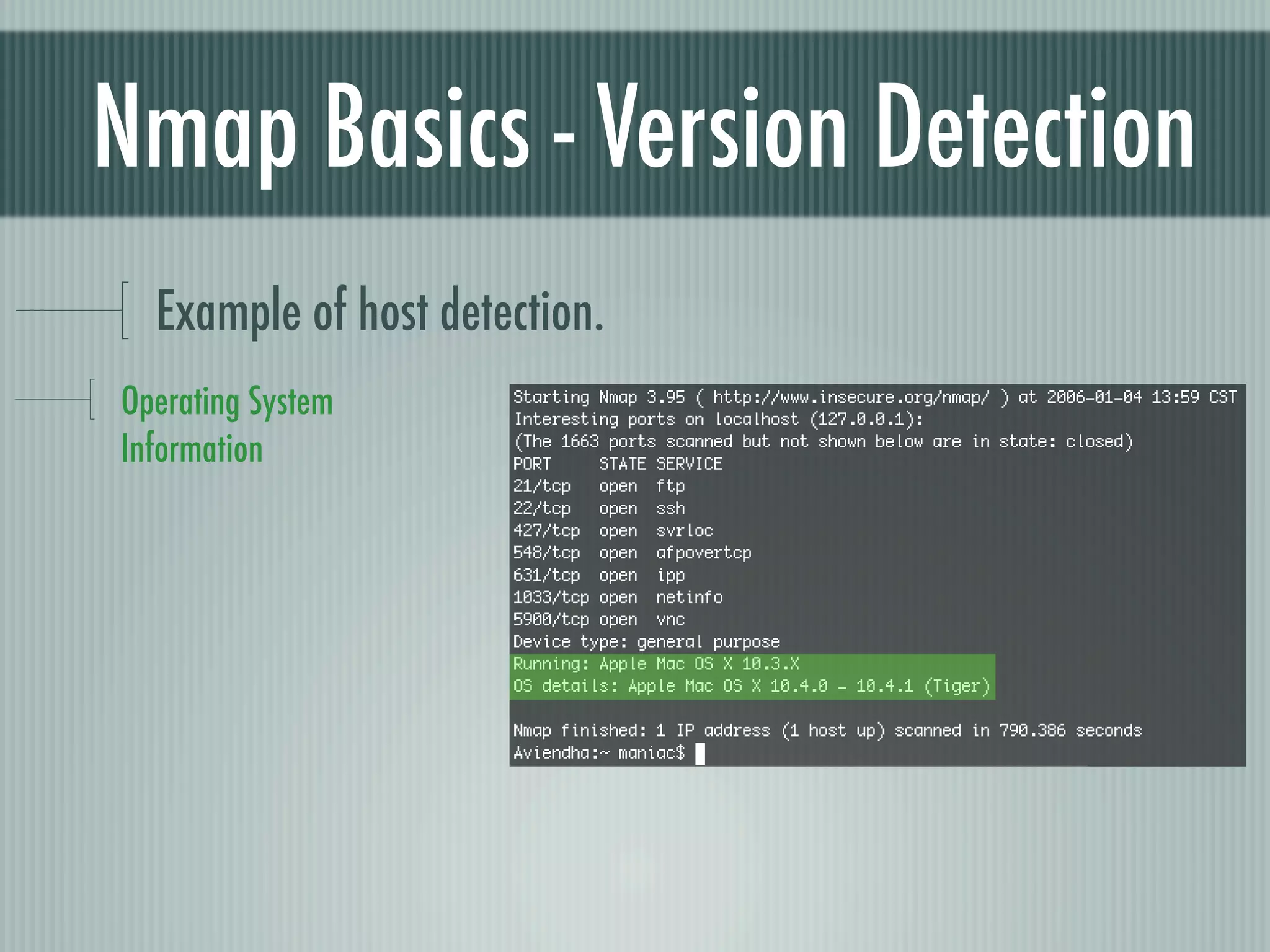 Nmap Basics - Version Detection
Example of host detection.
Operating System
Information
 