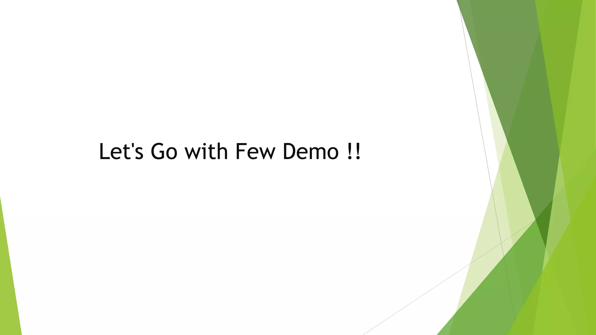 Let's Go with Few Demo !!
 