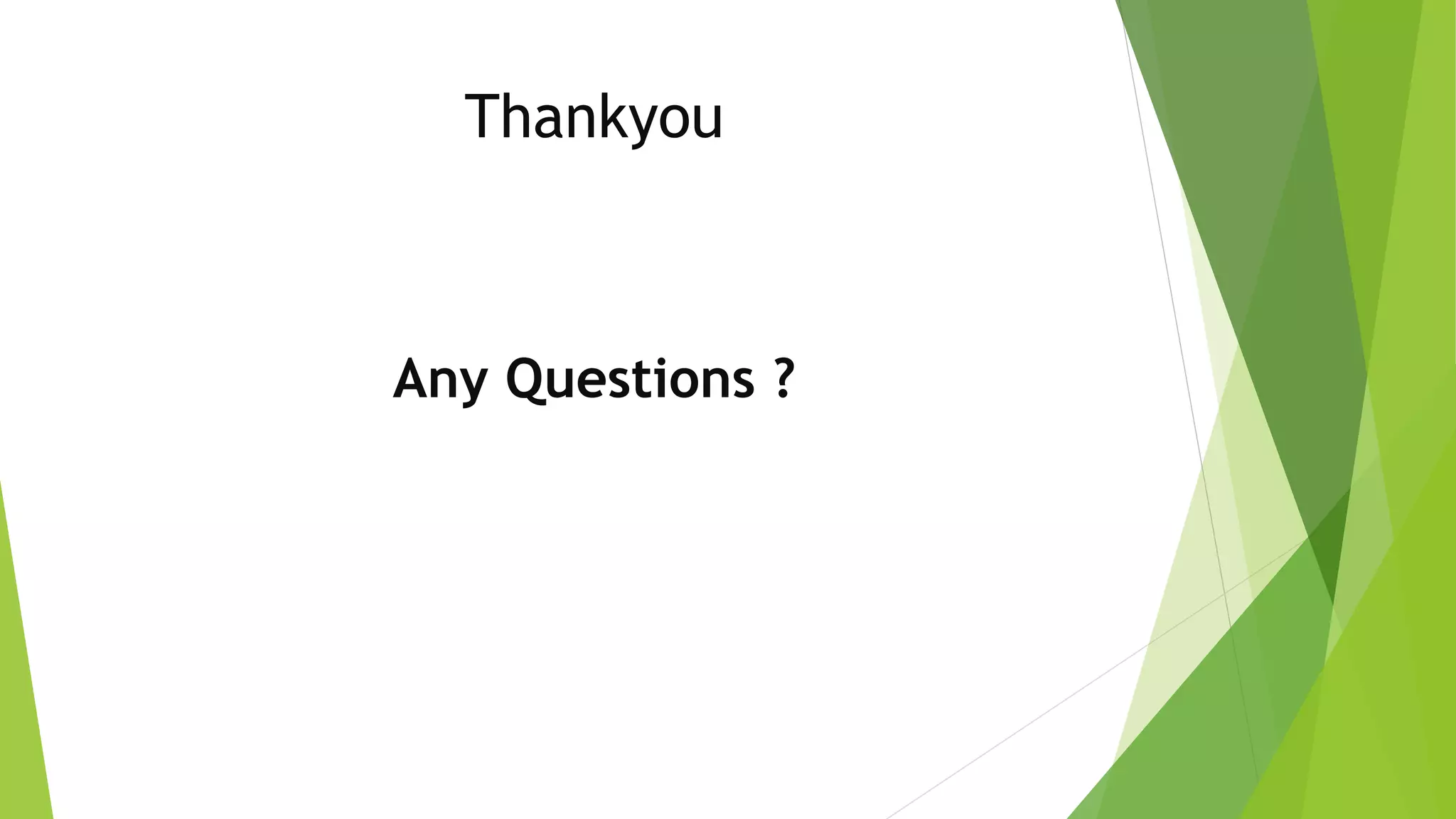 Thankyou
Any Questions ?
 