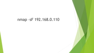 nmap –sF 192.168.0.110