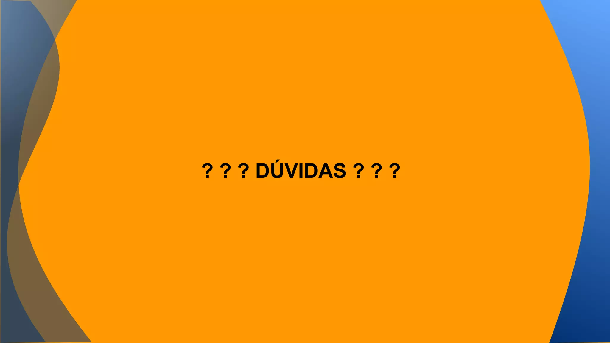 ? ? ? DÚVIDAS ? ? ? 
