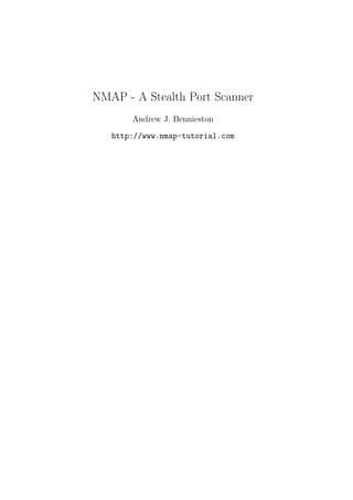 NMAP - A Stealth Port Scanner
       Andrew J. Bennieston
   http://www.nmap-tutorial.com
 