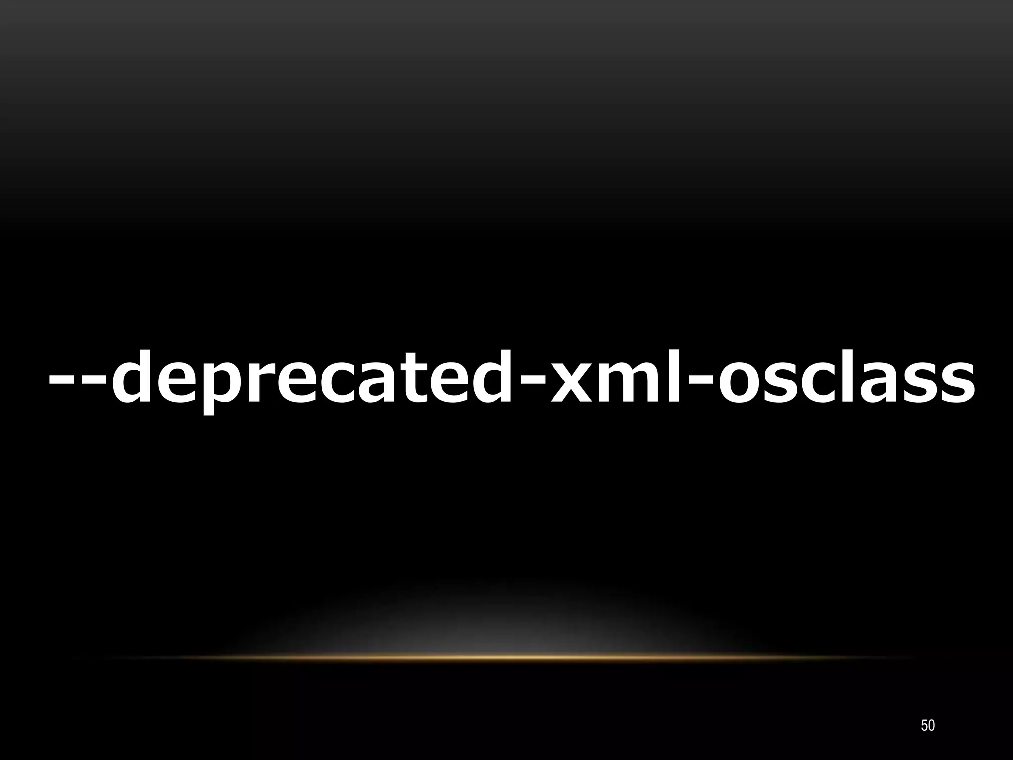 --deprecated-xml-osclass
50
 