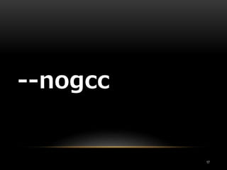 --nogcc
17
 