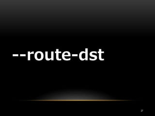 --route-dst
27
 