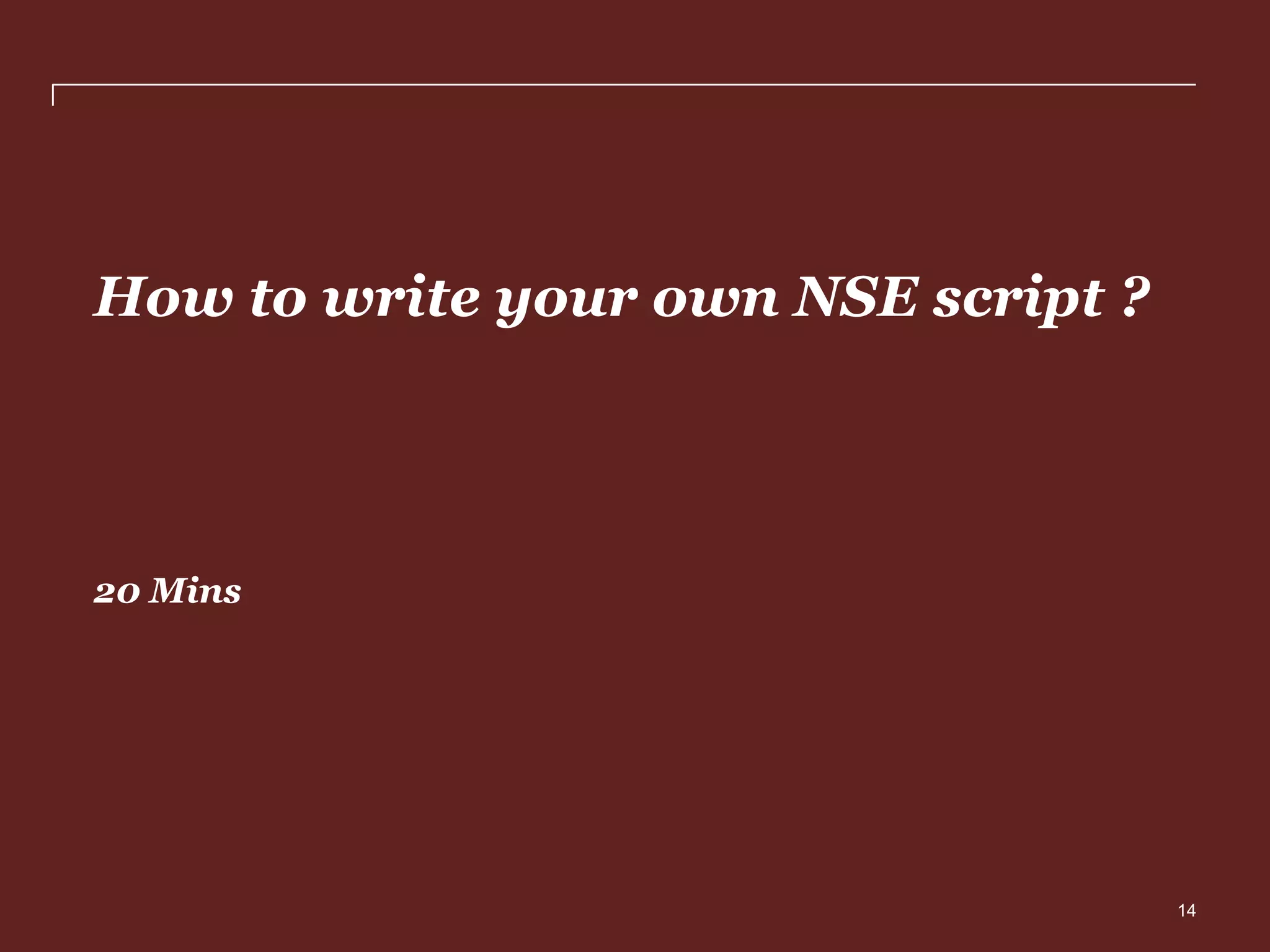 How to write your own NSE script ?

20 Mins

PwC

14

 