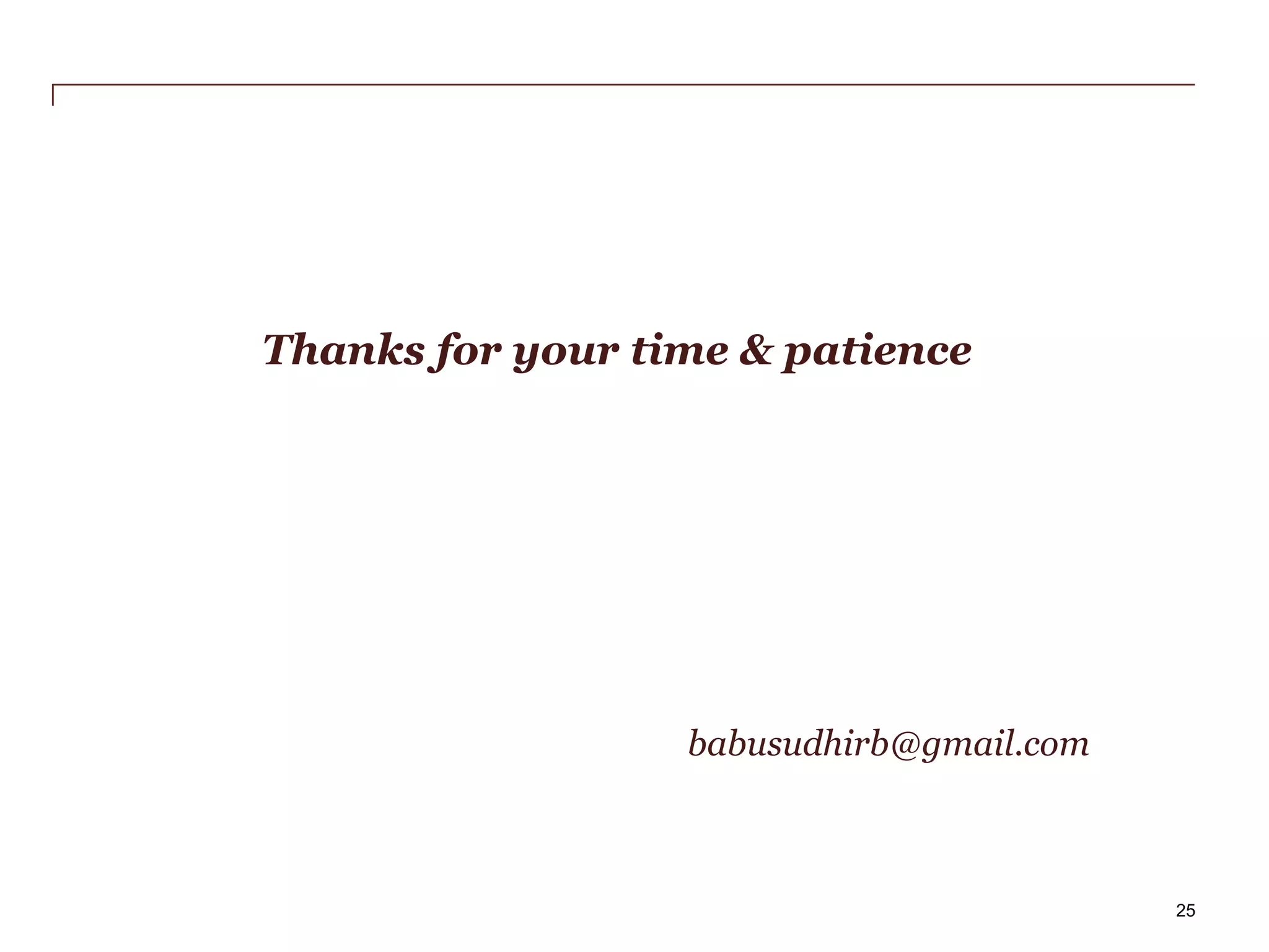 Thanks for your time & patience

babusudhirb@gmail.com

PwC

25

 