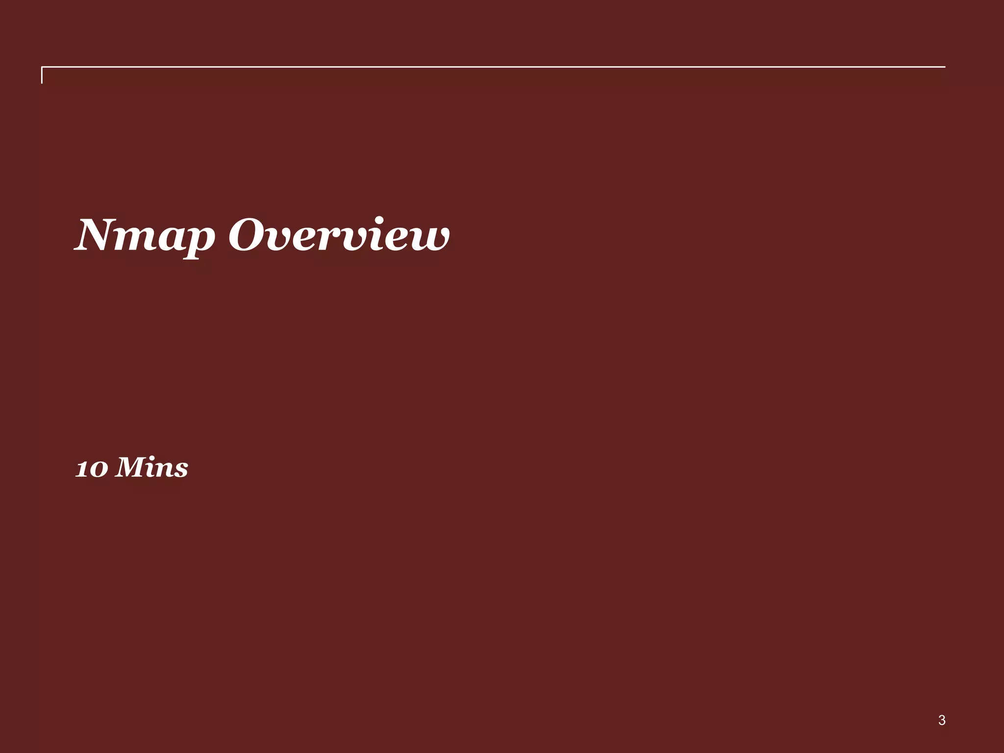 Nmap Overview

10 Mins

PwC

3

 