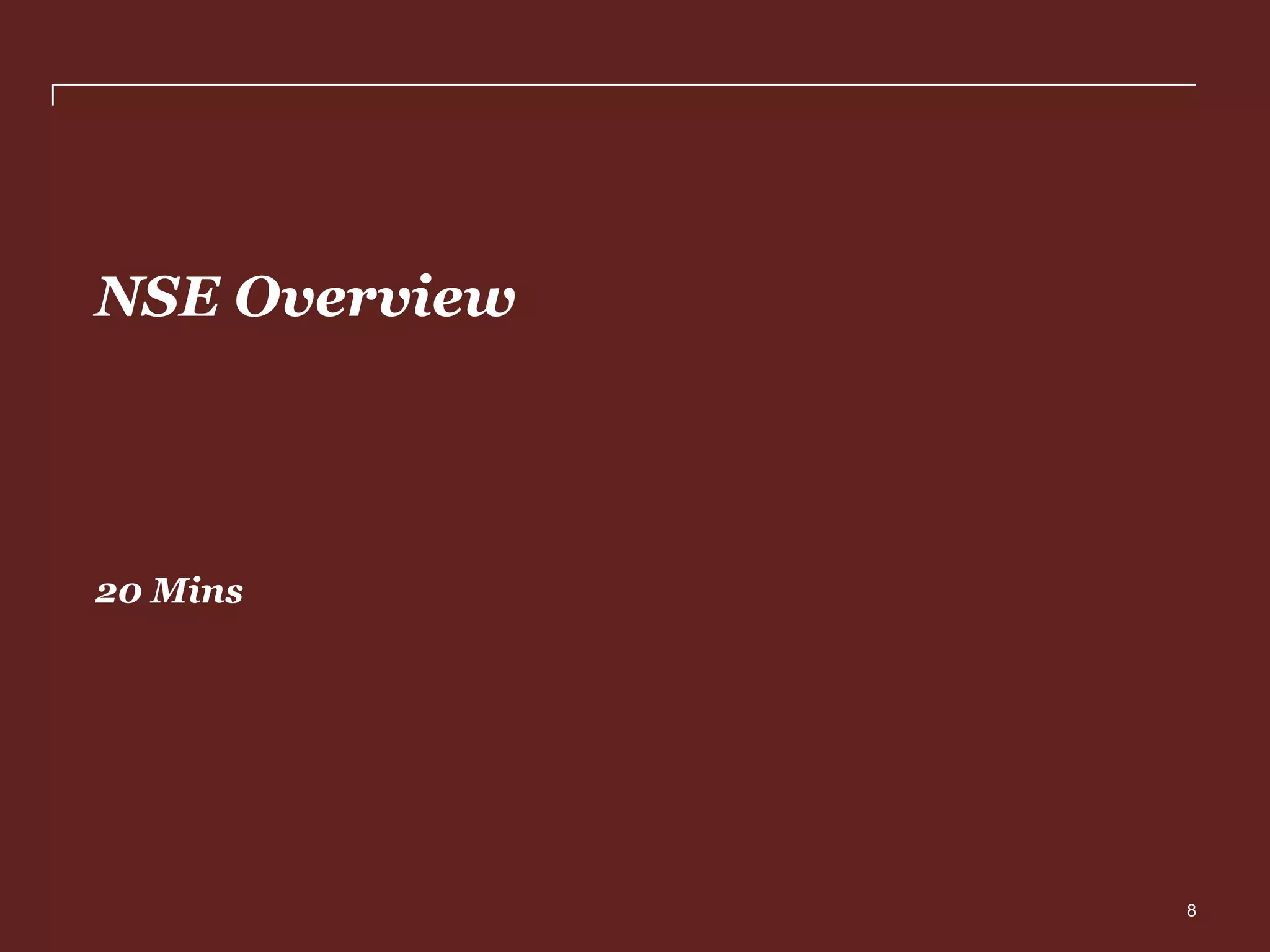 NSE Overview

20 Mins

PwC

8

 