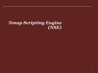 Nmap Scripting Engine
(NSE)

PwC

1

 