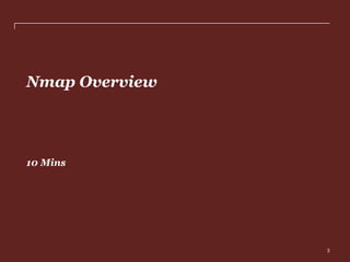 Nmap Overview

10 Mins

PwC

3

 