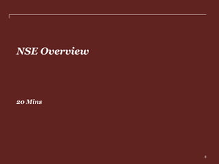NSE Overview

20 Mins

PwC

8

 