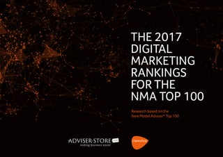 Research based on the
New Model Adviser®
Top 100
THE 2017
DIGITAL
MARKETING
RANKINGS
FOR THE
NMA TOP 100
 