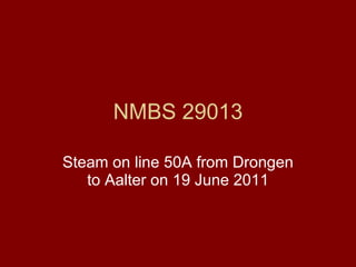 NMBS 29013 Steam on line 50A from Drongen to Aalter on 19 June 2011 