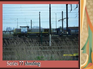 Series 77 shunting 