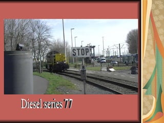 Diesel series 77 