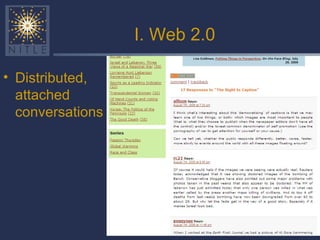 I. Web 2.0 Distributed, attached  conversations 