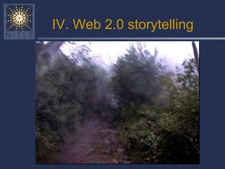 IV. Web 2.0 storytelling 