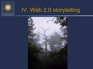 IV. Web 2.0 storytelling 