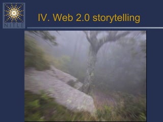IV. Web 2.0 storytelling 