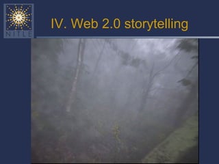 IV. Web 2.0 storytelling 