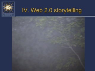 IV. Web 2.0 storytelling 