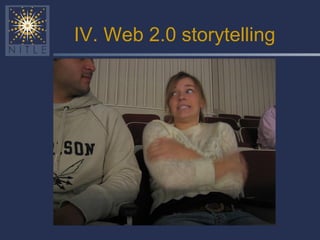 IV. Web 2.0 storytelling 