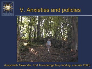 V. Anxieties and policies (Gwynneth Alexander, Fort Ticonderoga ferry landing, summer 2006)   