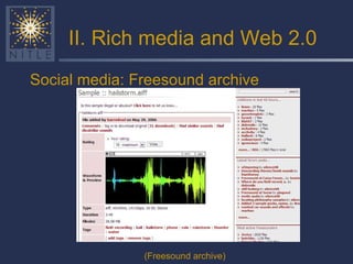 II. Rich media and Web 2.0 <ul><li>Social media: Freesound archive </li></ul>(Freesound archive) 