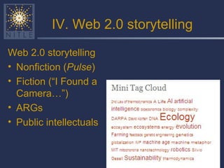 IV. Web 2.0 storytelling ,[object Object],[object Object],[object Object],[object Object],[object Object]