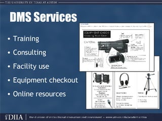 DMS Services Training Consulting Facility use Equipment checkout Online resources 