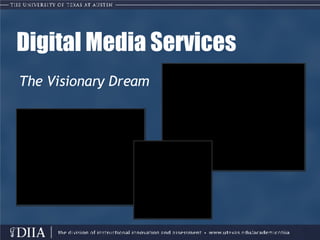 Digital Media Services The Visionary Dream 
