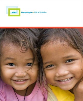NMC

Horizon Report > 2011 K–12 Edition

 