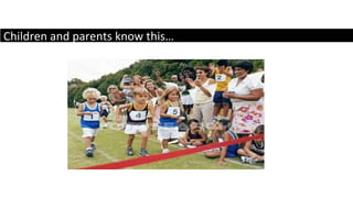 Children and parents know this… 