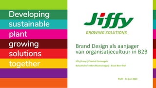 Brand Design als aanjager
van organisatiecultuur in B2B
Jiffy Group |Chantal Oostvogels
Bataafsche Teeken Maatschappij | Ruud Boer RM
NMD - 16 juni 2022
 