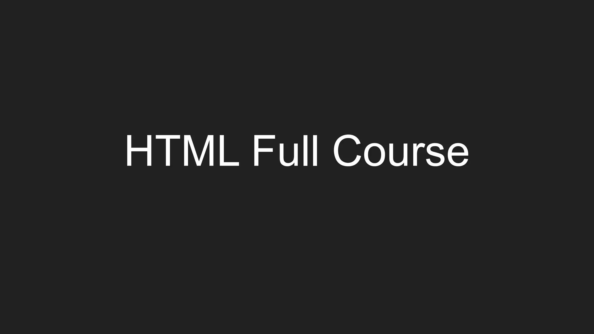 HTML Full Course
 