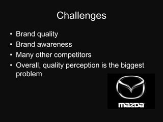 ChallengesBrand qualityBrand awarenessMany other competitorsOverall, quality perception is the biggest problem