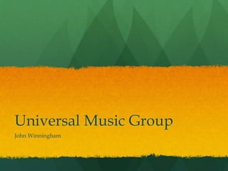 Universal Music Group 
John Winningham 
 