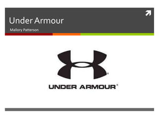 Under Armour
Mallory Patterson



 