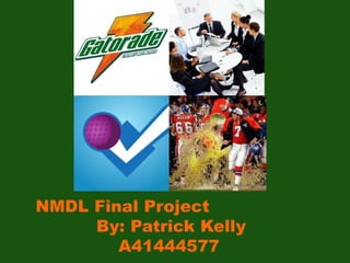 NMDL Final Project             By: Patrick Kelly                     A41444577 