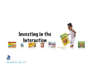 Investing in the
Interaction
 