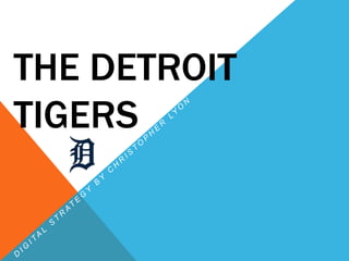 THE DETROIT
TIGERS
 